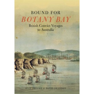 Bound for Botany Bay: British Convict Voyages to Australia
