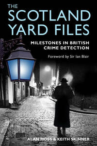 The Scotland Yard Files: Milestones in Crime Detection
