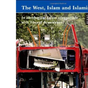 The West, Islam and Islamism: Is Ideological Islam Compatible with Liberal Democracy? (Civil Society S.)