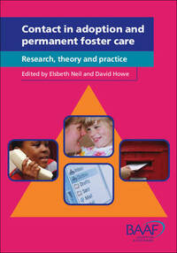 Contact in Adoption and Permanent Foster Care: Research, Theory and Practice