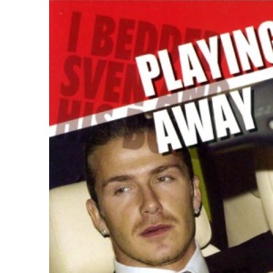 Playing Away: The A-Z of Soccer Sex Scandals