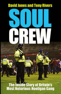 Soul Crew: The Inside Story of a Soccer Hooligan Gang