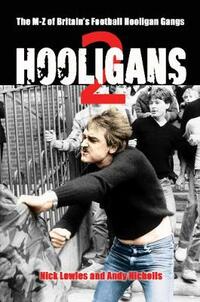 HOOLIGANS VOL.2: The M-Z of Britain's Football Hooligan Gangs