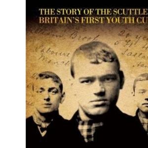 The Gangs of Manchester: The Story of the Scuttlers, Britain's First Youth Cult