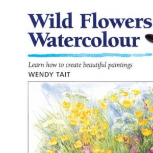 Wild Flowers in Watercolour (SBSLA26) (Step-by-Step Leisure Arts)