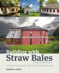 Building with Straw Bales: A Practical Guide for the UK and Ireland