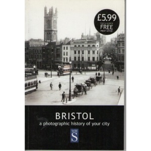 Bristol : A Photographic History of Your City