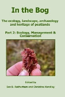 In the Bog, The ecology, landscape, archaeology and heritage of peatlands Part 2
