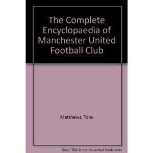 The Complete Encyclopaedia of Manchester United Football Club