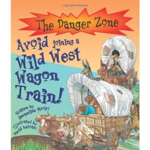 Avoid Joining a Wild West Wagon Train! (Danger Zone) (The Danger Zone)