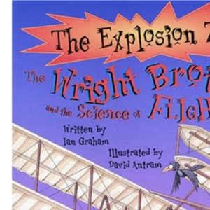 The Wright Brothers and the Science of Flight (Explosion Zone) (Explosion Zone S.)