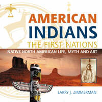 American Indians: Life, Myth and Art