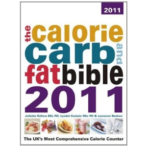 The Calorie, Carb & Fat Bible 2011: The UK's Most Comprehensive Calorie Counter