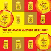 The Colman's Mustard Cookbook (Storecupboard Cookbooks)