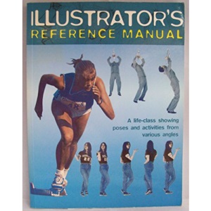 Illustrator's Reference Manual: A life-class showing poses and activities from various angles