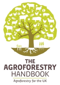 The Agroforestry Handbook: Agroforestry for the UK