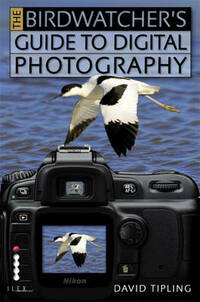 The Birdwatcher's Guide to Digital Photography