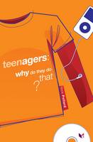 Teenagers, Why Do They Do That?