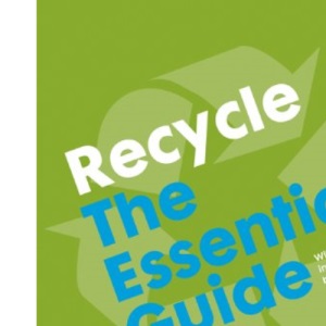 Recycle: The Essential Guide