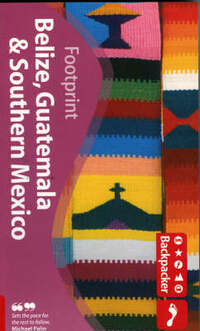 Discover Belize, Guatemala and Southern Mexico (Footprint Travel Guide S.): Southern Mexico, Belize and Guatemala