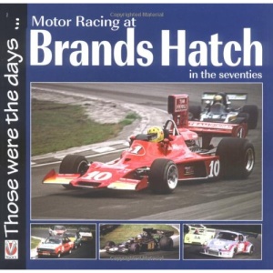 Motor Racing at Brands Hatch in the Seventies (Those Were the Days Series)
