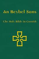 An Beybel Sans - Holy Bible in Cornish