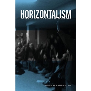 Horizontalism: Voices of Popular Power in Argentina