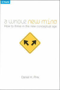 A Whole New Mind: How to Thrive in the New Conceptual Age