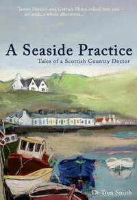 A Seaside Practice: Tales of a Scottish Country Doctor