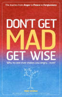 Don`t Get MAD Get Wise – Why no one ever makes you angry!