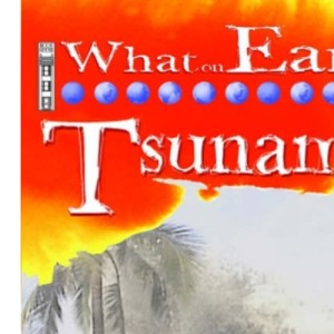 Tsunamis (What on Earth) (What on Earth S.)