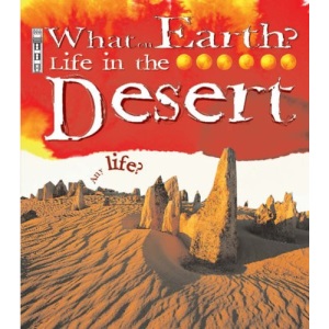 Life in the Desert (What on Earth) (What on Earth S.)