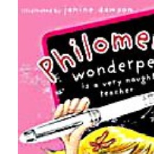 Philomena Wonderpen is a Very Naughty Teacher