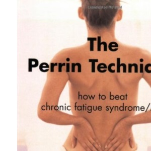 The Perrin Technique: How to Beat Chronic Fatigue Syndrome/ME