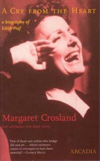 CRY FROM THE HEART, A: A Biography of Edith Piaf