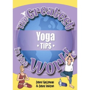 The Greatest Yoga Tips in the World (The Greatest Tips in the World)