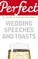 Perfect Wedding Speeches and Toasts