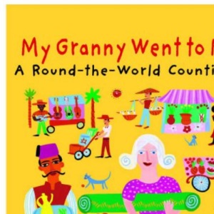 My Granny Went to Market: A Round-the-world Counting Rhyme