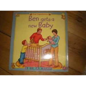 Ben Gets a New Baby (First Experiences Series)