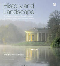 History and Landscape: The Guide to National Trust Properties in England, Wales and Northern Ireland (National Trust History & Heritage)