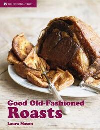 Good Old-Fashioned Roasts: And Tasty Leftovers (National Trust Food)
