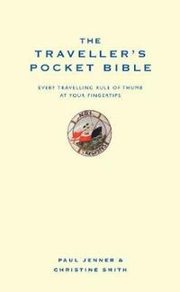 The Traveller's Pocket Bible: Every Travelling Rule of Thumb at Your Fingertips (Pocket Bibles)