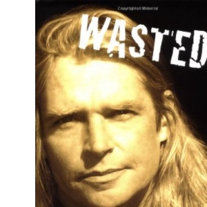 Wasted?: The Incredible True Story of Cricket's First Rock 'n' Roll Star