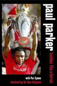 Paul Parker: Tackles Like a Ferret: Manchester United Cover