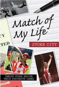 Match of My Life - Stoke City: Sixteen Stars Relive Their Greatest Games