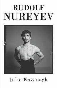 Rudolf Nureyev: The Life