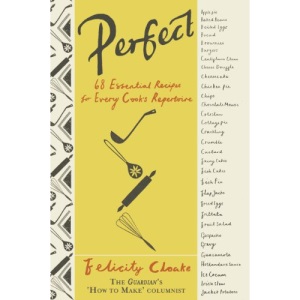 Perfect: 68 Essential Recipes for Every Cook's Repertoire