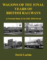 Wagons of the Final Years of British Railways: