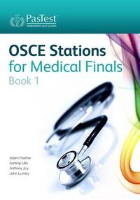 OSCE Stations for Medical Finals Volume 1