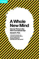 A Whole New Mind: Why Right-Brainers Will Rule the Future